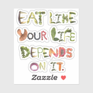Essen wie dein Leben hängt davon ab Aufkleber