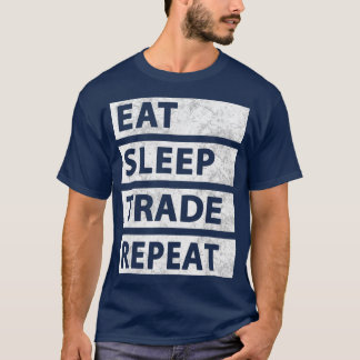 Essensschlafen Handel Stock Trading Wiederholung K T-Shirt