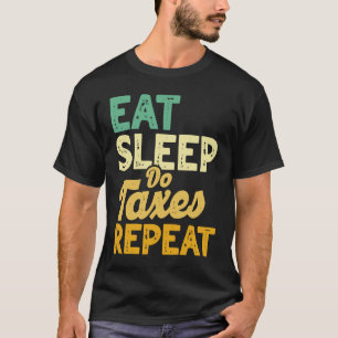 Essensschlafen machen Steuern Wiederholung der CPA T-Shirt
