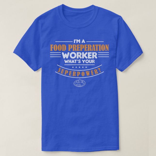 Essensvorbereiter, was Ihr Supermachtkoch macht T-Shirt (Design vorne)