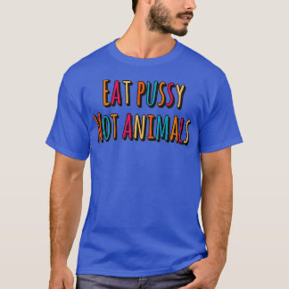 Esspussy, keine Tiere  T-Shirt
