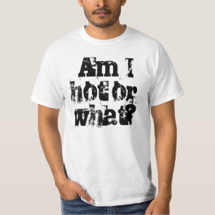 Est-ce que je suis chaud ou ce qui ? T-shirt