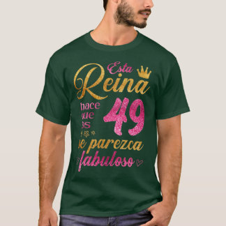 Esta Reina hace que los 49 se parezca fabuloso T-Shirt
