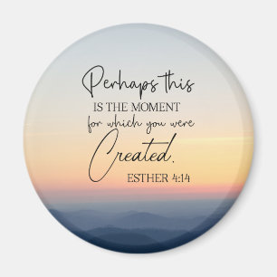 Esther 4:14 Vielleicht ist dies die Zeit der Bibel Magnet