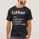 ESTHER Definition Personalized Name Funny Birthday T-Shirt<br><div class="desc">ESTHER Definition Personalized Name Funny Birthday Gift Idea .trendy, cute, cool, popular, birthday, gift idea, retro, space, yellow, aesthetic, art, astronaut, cats, funny, gift, meme, party, present (gift), travel, vine, vintage, vsco, yeet, yeeted, 1998, 1998 limited edition, 2020, 2021, 80s, 80s party, 90s, 90s party, a cat, aircraft, airplane, animal,...</div>