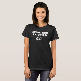 Estoy Con Estupido Funny Tee Shirt