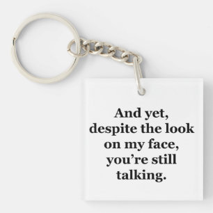 Et pourtant, malgré le regard sur mon visage