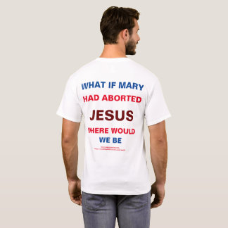 Et si Marie avait avorté le T-shirt de Jésus-Chris