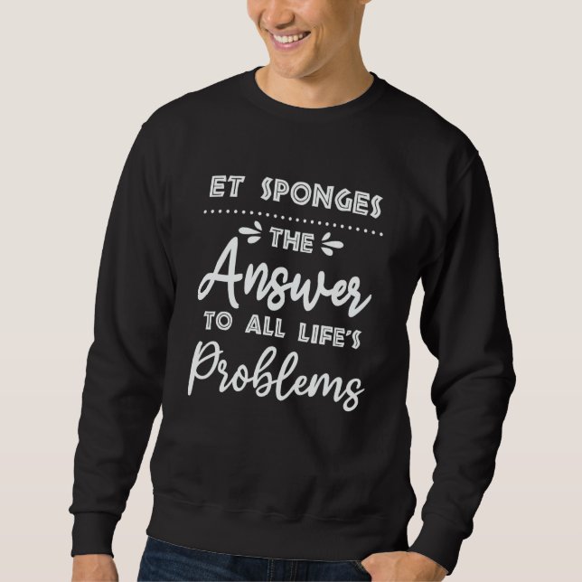 ET Sponges Answer To All Problems   Animal Meme Hu Sweatshirt (Vorderseite)