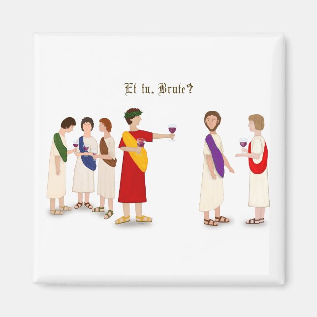 "Et Tu Brute?" Julius Caesar im Party Magnet (Vorne)