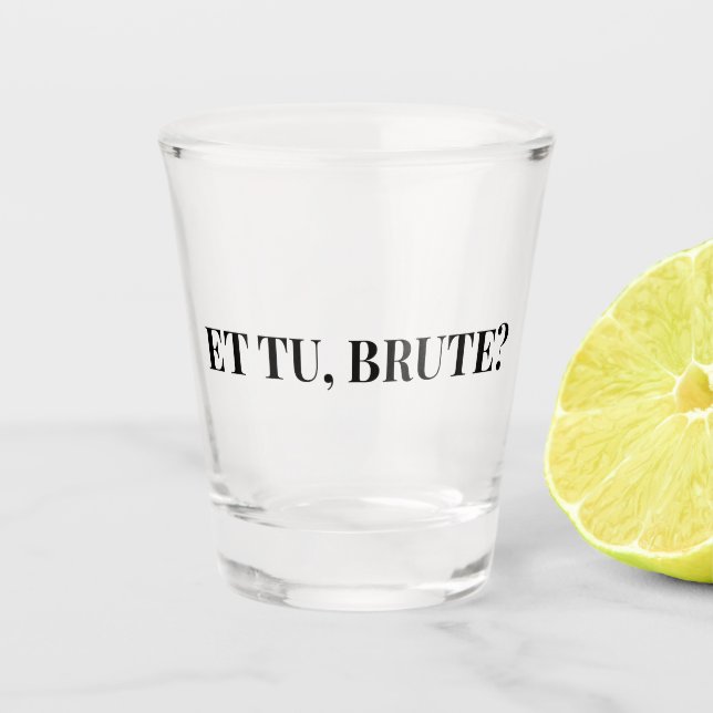 Et Tu, Brute? Julius Cäsar III Schnapsglas (Vorderseite)