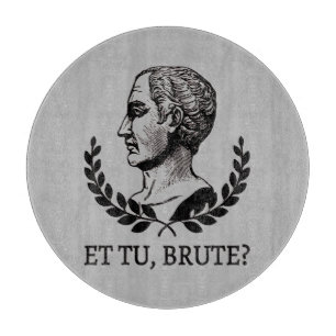 Et Tu, Brute? Shakespeares Julius Cäsar Zitat V Schneidebrett