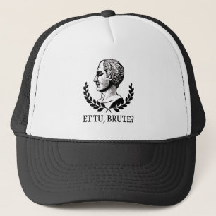 Et Tu, Brute? Shakespeares Julius Cäsar Zitat V Truckerkappe