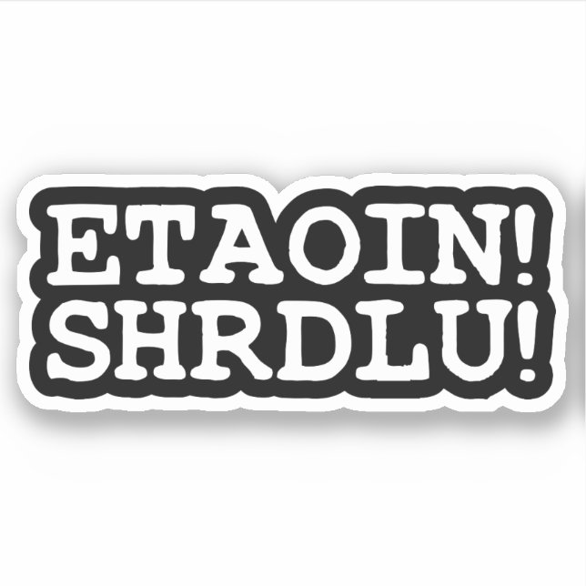 ETAOIN! SHRDLU! AUFKLEBER (Vorderseite)