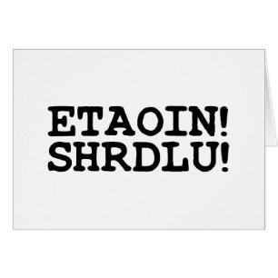 ETAOIN! SHRDLU! Grußkarte