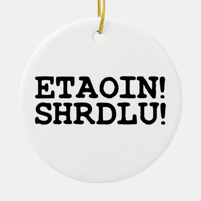 ETAOIN! SHRDLU! KERAMIK ORNAMENT (Vorne)