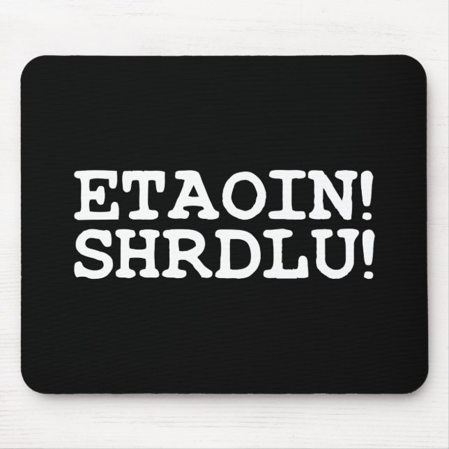 ETAOIN! SHRDLU! MOUSEPAD (Vorne)