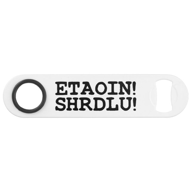 ETAOIN! SHRDLU! SPEEDFLASCHENÖFFNER (Vorderseite (Horizontal))