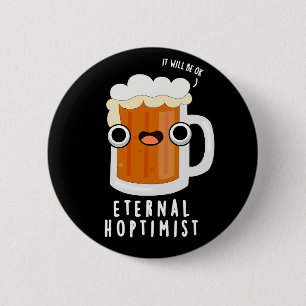 Eternal Hoptimist Funny Beer Pun Dark BG Button