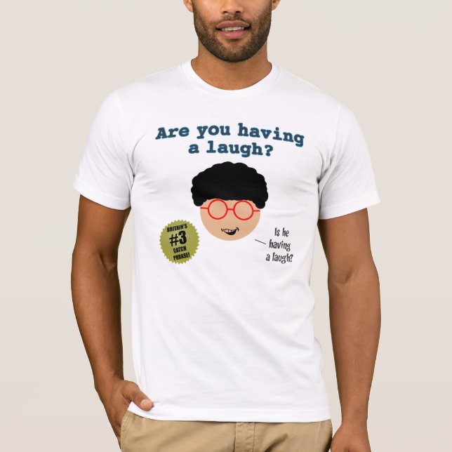 Êtes vous ayant un T-shirt de rire (Devant)
