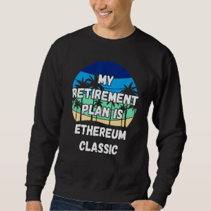 Ethereum Classic Krypto Mein Rentenplan Ist Ethe Sweatshirt