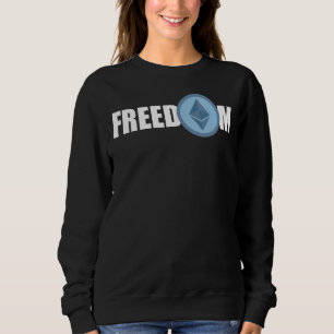 Ethereum Freedom Crypto Bitcoin Ethereum Miner Bth Sweatshirt