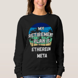 Ethereum Meta Krypto Mein Rentenplan Ist Ethereum Sweatshirt