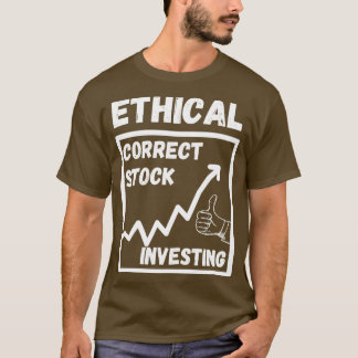 Ethik richtiger Stock Investing T-Shirt