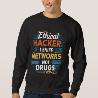 Ethischer Hacker I Sniff Networks Not Drugs Funny Sweatshirt