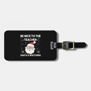 Étiquette À Bagage Be Nice to The Teacher Santa is Watching