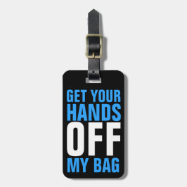 Étiquette À Bagage Bleu Drôle Éteins tes mains de mon sac
