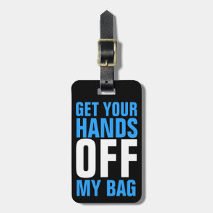 Étiquette À Bagage Bleu Drôle Éteins tes mains de mon sac