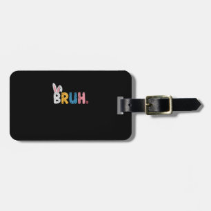 Étiquette À Bagage Bruh Bunny Pâques mignonne mème pour les enfants