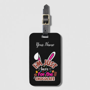 Étiquette À Bagage Bunny de Pâques Je suis juste ici pour le chocolat