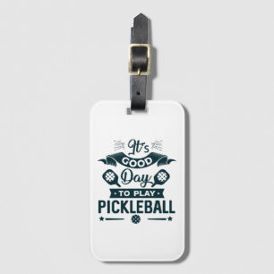 Étiquette À Bagage C'est un bon jour pour jouer au Pickleball