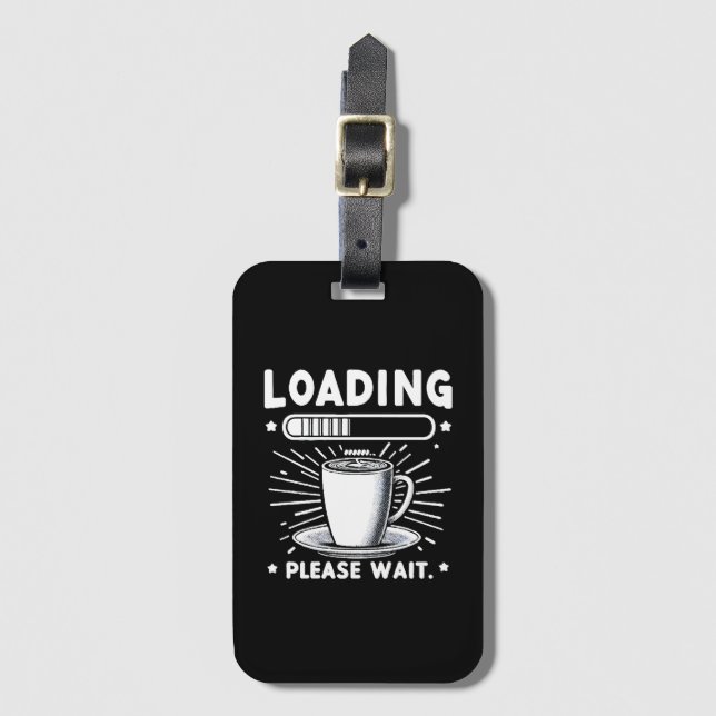 Étiquette À Bagage Chargement Veuillez patienter pour café amusant am (Devant Vertical)