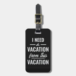 Étiquette À Bagage I Need a Vacation from This Vacation Funny Travel