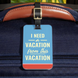 Étiquette À Bagage I Need a Vacation from This Vacation Funny Trendy