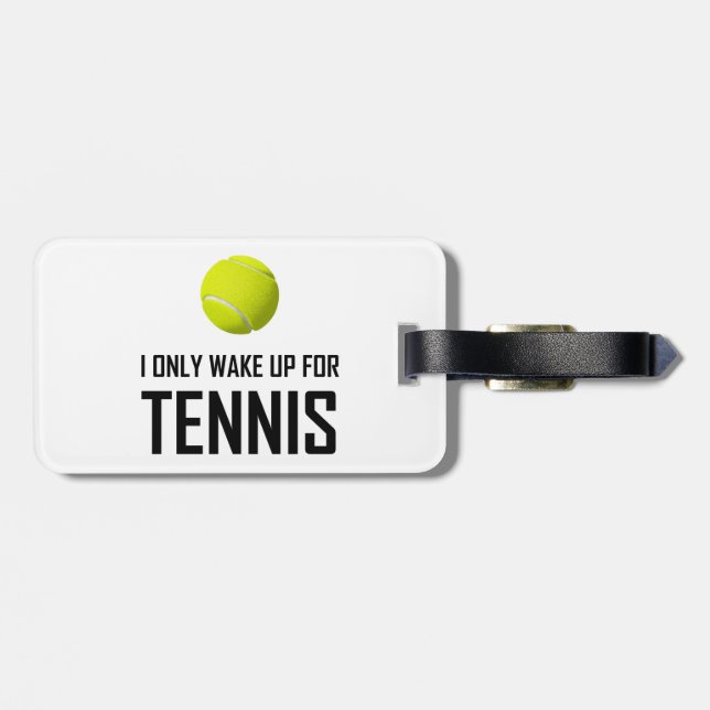 Étiquette À Bagage Je me réveille seulement pour le tennis (Dos horizontal)
