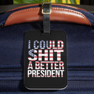 Étiquette À Bagage Je pourrais élire un meilleur président anti Trump