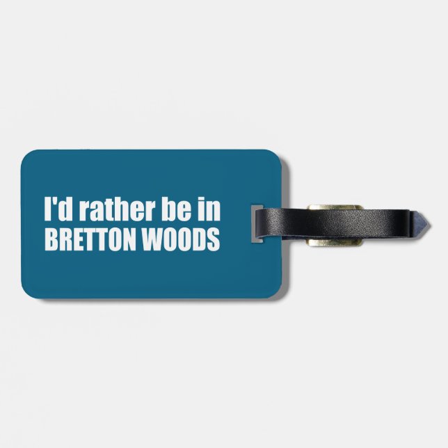 Étiquette À Bagage Je préférerais être à Bretton Woods (Dos horizontal)
