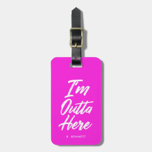 Étiquette À Bagage Je suis rose au néon drôle d'Outta ici  