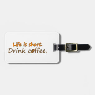 Étiquette À Bagage La vie est courte. Buvez du café. Drôle Slogans de