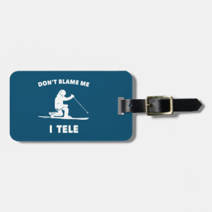 Étiquette À Bagage Ne me blâme pas I Tele