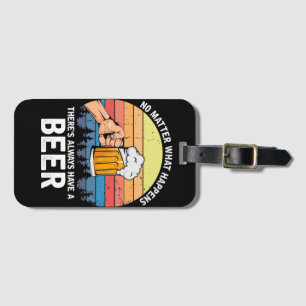 Étiquette À Bagage No Matter What Happens There's Always a Beer