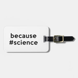 Étiquette À Bagage Parce que la science