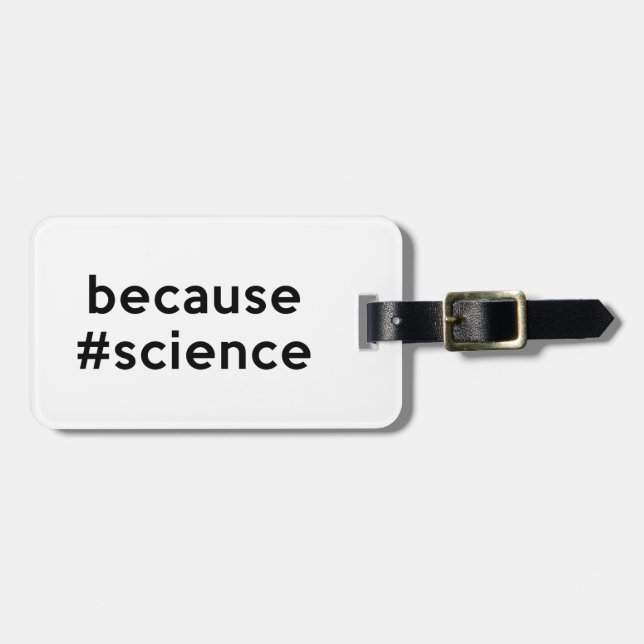 Étiquette À Bagage Parce que la science (Devant horizontal)