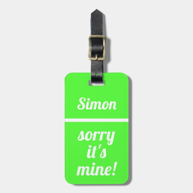 Étiquette À Bagage Personnalisé désolé c'est le mien| Funny Neon Gree (Devant Vertical)