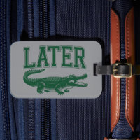 Plus tard Alligator Blague de Gator drôle Dicton