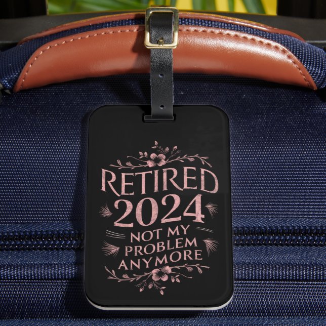 Étiquette À Bagage Retraité 2024 Pas mon problème Plus Retraite (Insitu Rectoal 2)